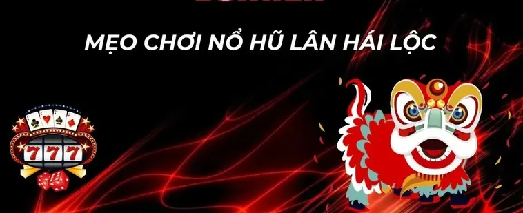Cách Chơi Nổ Hũ Lân Hái Lộc Tại SV368 Thú Vị Và Hiệu Quả Nhất